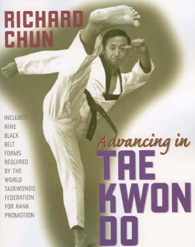 Advancing In Tae Kwon Do Revised And Updated Edition Richard Chun