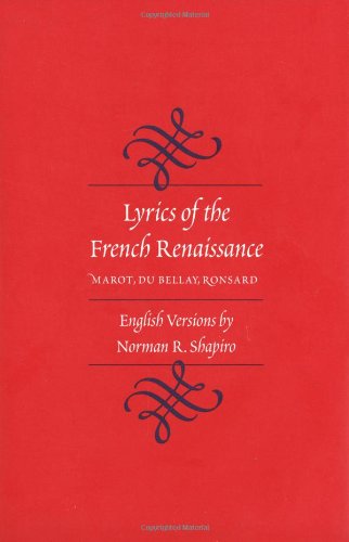 Lyrics Of The French Renaissance Marot Du Bellay Ronsard Norman R Shapiro