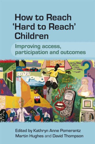 How To Reach Hard To Reach Children Improving Access Participation And Outcomes 1st Edition Kathryn Pomerantz