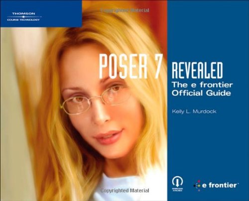 Poser 7 Revealed The Efrontier Official Guide 1st Edition Kelly L Murdock