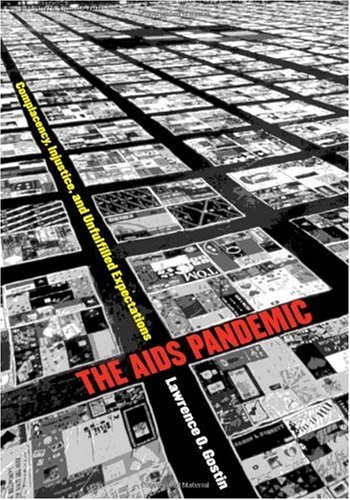 The Aids Pandemic Complacency Injustice And Unfulfilled Expectations 1st Edition Larry Gostin