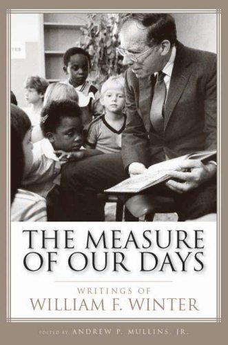 The Measure Of Our Days Writings Of William F Winter William F Winter