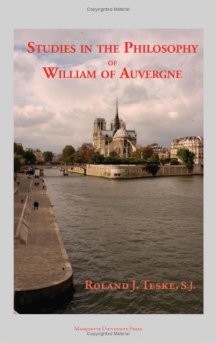 Studies In The Philosophy Of William Of Auvergne Bishop Of Paris 12281249 Marquette Studies In Philosophy Roland J Teske