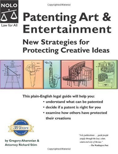 Patenting Art Entertainment New Strategies For Protecting Creative Ideas First Edition Gregory Aharonian
