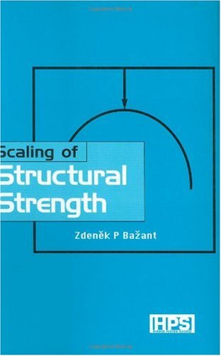 Scaling Of Structural Strength 1st Edition Zdenek P Bazant