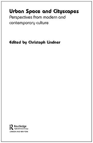 Urban Space And Cityscapes Perspectives From Modern And Contemporary Culture 1st Edition Christoph Lindner