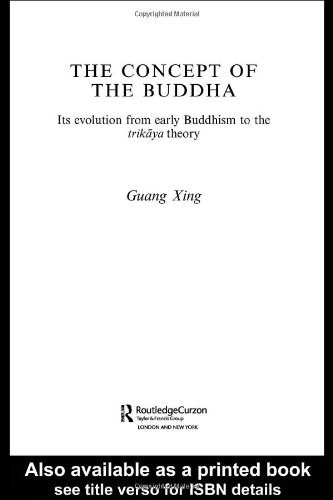 The Concept Of The Buddha Its Evolution From Early Buddhism To The Trikya Theory 1st Edition Guang Xing