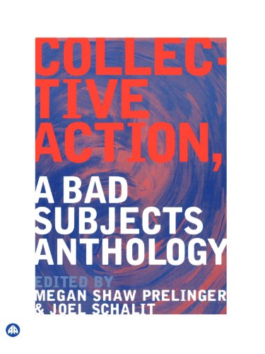 Collective Action A Bad Subjects Anthology Megan Shaw Prelinger