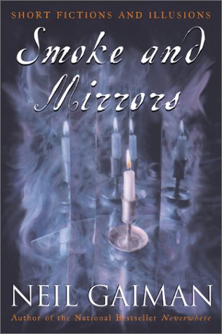 Smoke And Mirrors Short Fictions And Illusions Neil Gaiman