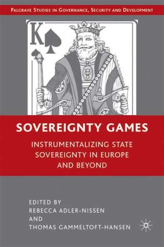 Sovereignty Games Instrumentalizing State Sovereignty In Europe And Beyond Governance Security And Development Rebecca Adlernissen