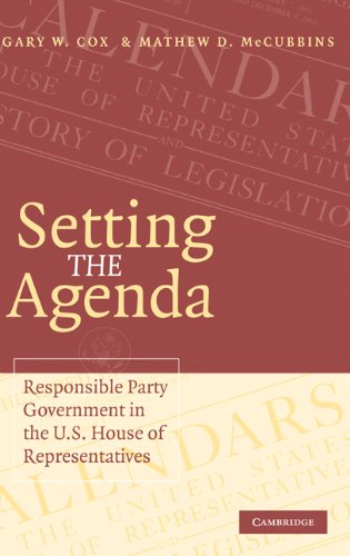 Setting The Agenda Responsible Party Government In The Us House Of Representatives Gary W Cox