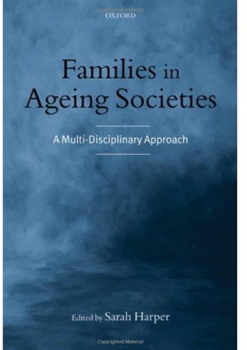 Families In Ageing Societies A Multidisciplinary Approach Sarah Harper