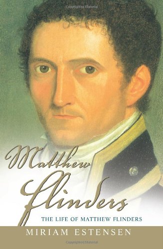 The Life Of Matthew Flinders 2nd Miriam Estensen