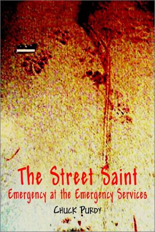 The Street Saint Emergency At The Emergency Services Chuck Purdy