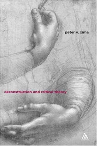 Deconstruction And Critical Theory English Ed Peter V Zima