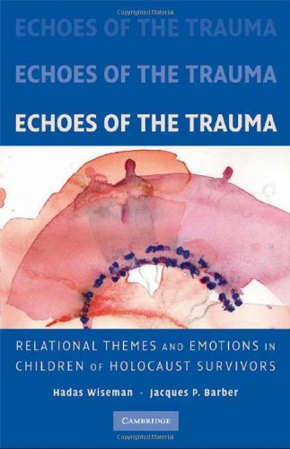Echoes Of The Trauma Relational Themes And Emotions In Children Of Holocaust Survivors Hadas Wiseman