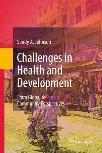 Challenges In Health And Development From Global To Community Perspectives 1st Edition Sandy A Johnson Auth