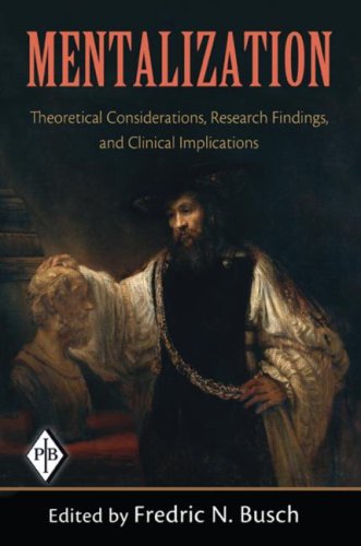 Mentalization Theoretical Considerations Research Findings And Clinical Implications Psychoanalytic Inquiry Book Series 1st Edition Fredric N Busch