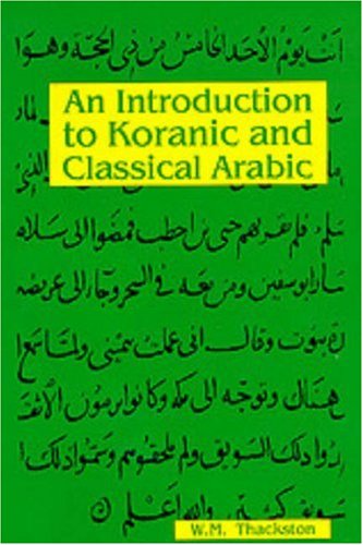 An Introduction To Koranic And Classical Arabic An Elementary Grammar Of The Language Wheeler M Thackston