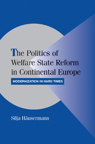 The Politics Of Welfare State Reform In Continental Europe Modernization In Hard Times 1st Edition Silja Hausermann