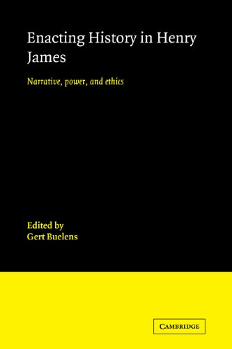 Enacting History In Henry James Narrative Power And Ethics 1st Edition Gert Buelens