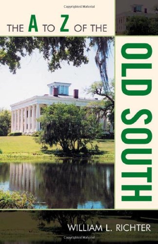 The A To Z Of The Old South A To Z Guides William Richter