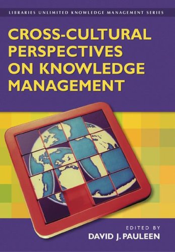 Crosscultural Perspectives On Knowledge Management Libraries Unlimited Knowledge Management Series David J Pauleen