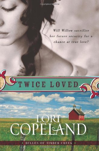 Twice Loved Belles Of Timber Creek Book 1 Lori Copeland