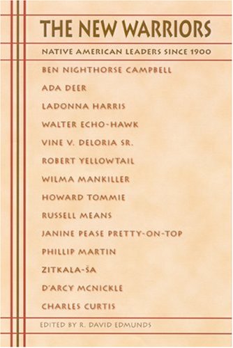 The New Warriors Native American Leaders Since 1900 R David Edmunds