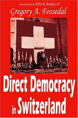 Direct Democracy In Switzerland Gregory Fossedal