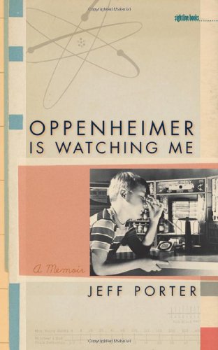 Oppenheimer Is Watching Me A Memoir Sightline Books 1st Edition Jeff Porter