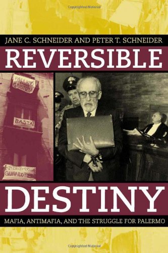 Reversible Destiny Mafia Antimafia And The Struggle For Palermo Jane Schneider