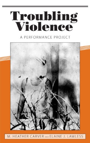 Troubling Violence A Performance Project M Heather Carver Elaine J Lawless