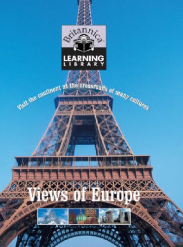 Britannica Learning Library Volume 10 Views Of Europe Visit The Continent At The Crossroads Of Many Cultures Encyclopdia Britannica