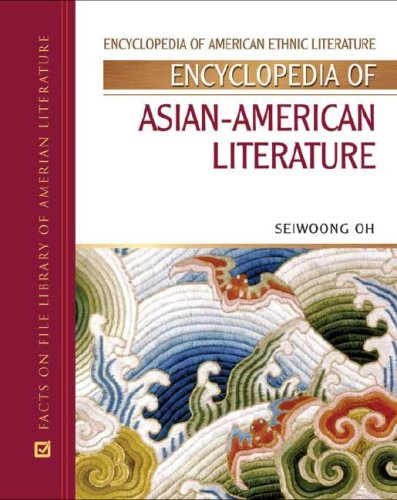 Encyclopedia Of Asianamerican Literature Encyclopedia Of American Ethnic Literature 1st Edition Seiwoong Oh