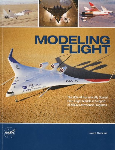 Modeling Flight The Role Of Dynamically Scaled Freeflight Models In Support Of Nasas Aerospace Programs First Joseph R Chambers