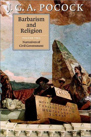 Barbarism And Religion Vol 2 Narratives Of Civil Government J G A Pocock