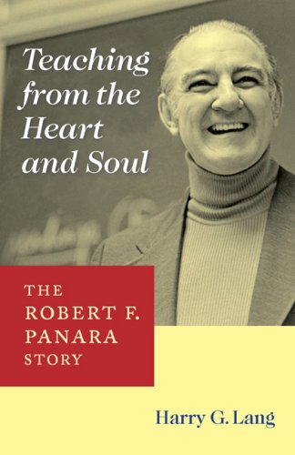 Teaching From The Heart And Soul The Robert F Panara Story Deaf Lives Series Vol 6 1st Harry G Lang