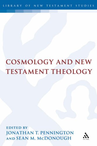 Cosmology And New Testament Theology Library Of New Testament Studies 355 Jonathan T Pennington