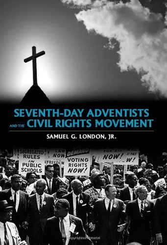 Seventhday Adventists And The Civil Rights Movement Samuel G Jr London