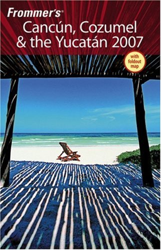 Frommers Cancun Cozumel The Yucatan 2007 Frommers Complete Papmap Lynne Bairstow