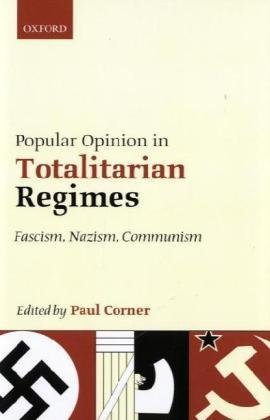 Popular Opinion In Totalitarian Regimes Fascism Nazism Communism Paul Corner