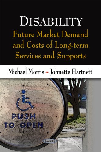 Disability Future Market Demand And Costs Of Longterm Services And Supports Michael Morris