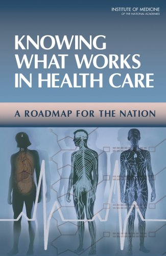 Knowing What Works In Health Care A Roadmap For The Nation 1st Edition Committee On Reviewing Evidence To Identify Highly Effective Clinical Services