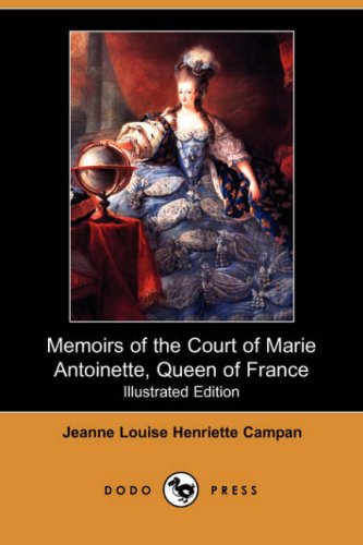 Memoirs Of The Court Of Marie Antoinette Queen Of France Jeanne Louise Henriette Campan