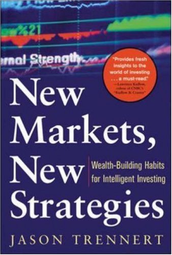 New Markets New Strategies Wealthbuilding Habits For Intelligent Investing 1st Edition Jason Trennert