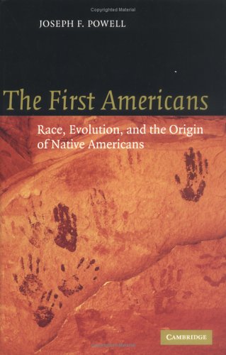 The First Americans Race Evolution And The Origin Of Native Americans Joseph F Powell
