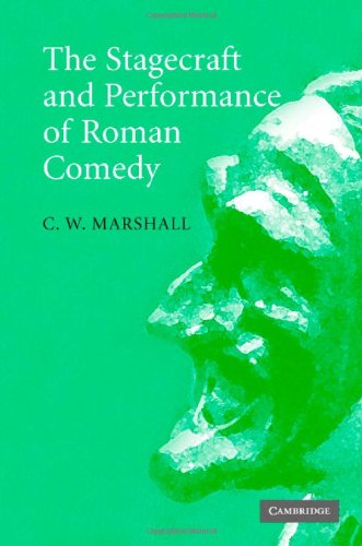 The Stagecraft And Performance Of Roman Comedy C W Marshall
