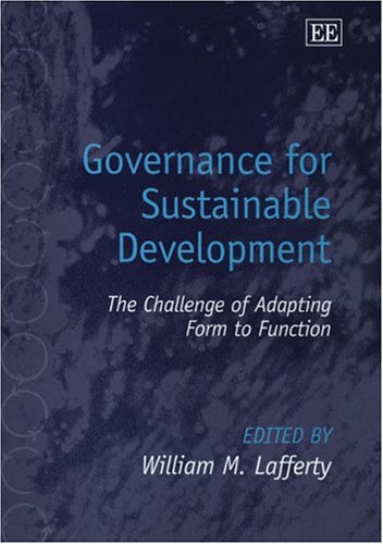 Governance For Sustainable Development The Challenge Of Adapting Form To Function William M Lafferty