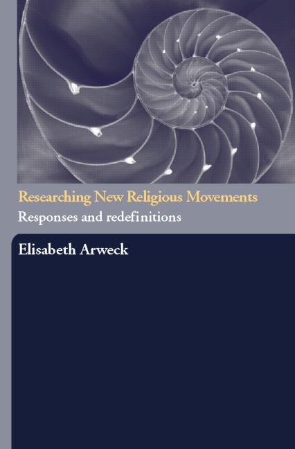 Researching New Religious Movements Responses And Redefinitions 1st Edition Elisabeth Arweck